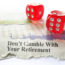 Dont Gamble With Your Retirement Newspaper Headline With Dice And Stock Market Graphs